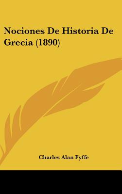 Nociones de Historia de Grecia (1890) - Fyffe, Charles Alan