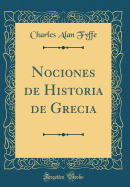 Nociones de Historia de Grecia (Classic Reprint)