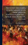 Nociones Militares, " Suplemento A Los Principios De Fortificacion Del ... Seor Don Pedro De Lucuze