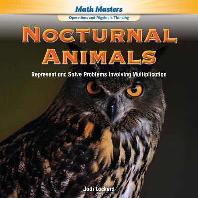 Nocturnal Animals: Represent and Solve Problems Involving Multiplication - Lockerd, Jodi