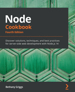 Node Cookbook: Discover solutions, techniques, and best practices for server-side web development with Node.js 14