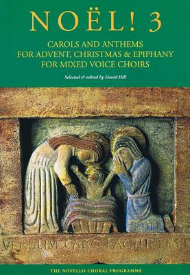 Noel! 3: Carols and Anthems for Advent, Christmas and Epiphany for Mixed Voices Choir - Hal Leonard Corp (Creator), and Hill, David (Editor)