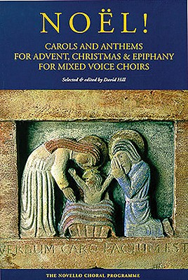 Noel!: Carols and Anthems for Advent, Christmas & Epiphany for Mixed Voice Choirs - Hill, David (Editor)