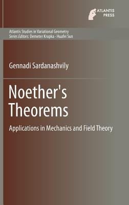Noether's Theorems: Applications in Mechanics and Field Theory - Sardanashvily, Gennadi