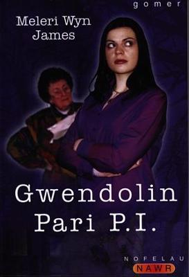 Nofelau Nawr: Gwendolin Pari P.I. - James, Meleri Wyn