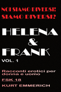 Noi siamo diversi! Siamo diversi? Helena e Frank racconti erotici per donne, uomini e coppie: 3somes e gang bangs in un club di scambisti, a casa o in vacanza, libri di avventure per adulti