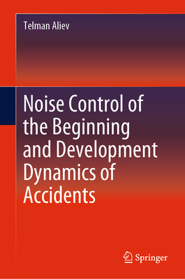 Noise Control of the Beginning and Development Dynamics of Accidents - Aliev, Telman