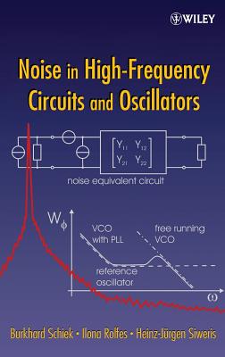 Noise in High-Frequency Circuits and Oscillators - Schiek, Burkhard, and Rolfes, Ilona, and Siweris, Heinz-Jrgen