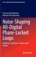 Noise-Shaping All-Digital Phase-Locked Loops: Modeling, Simulation, Analysis and Design