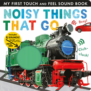 Noisy Things That Go: Includes 6 Sounds and an On/Off Switch on the Back Cover!