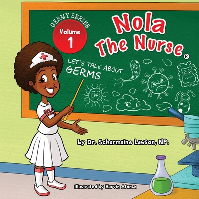 Nola The Nurse: Let's Talk About Germs - Lawson, Scharmaine, Dr.