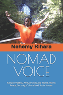 Nomad Voice: Kenyan Politics, Afrikan Unity and World Affairs; Peace, Security, Cultural and Social Issues.