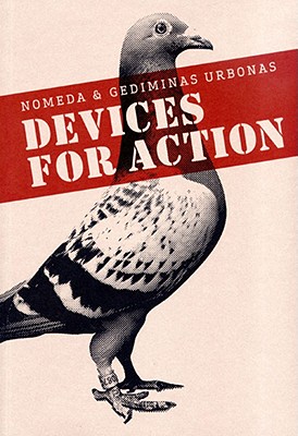 Nomeda and Gediminas Urbonas: Devices for Action - Larsen, Lars Bang, and Mari, Bartolomeu