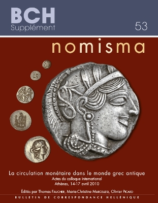 Nomisma. La Circulation Monetaire Dans Le Monde Grec Antique: Actes Du Colloque International, Athenes, 14-17 Avril 2010 - Faucher, T (Editor), and Marcellesi, M-C (Editor), and Picard, O (Editor)