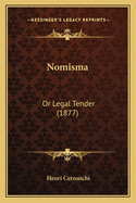 Nomisma: Or Legal Tender (1877)