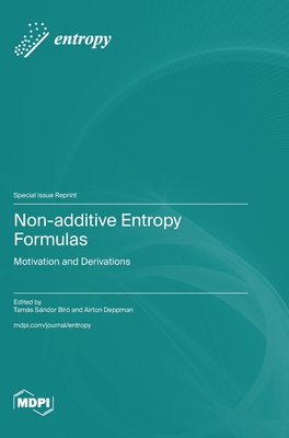 Non-additive Entropy Formulas: Motivation and Derivations - Br, Tams Sndor (Guest editor), and Deppman, Airton (Guest editor)