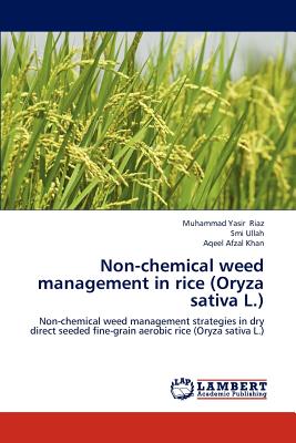 Non-Chemical Weed Management in Rice (Oryza Sativa L.) - Riaz Muhammad Yasir, and Ullah Smi, and Khan Aqeel Afzal
