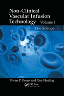 Non-Clinical Vascular Infusion Technology, Volume I: The Science