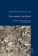 Non Contrarii, Ma Diversi: The Question of the Jewish Minority in Early Modern Italy