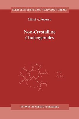 Non-Crystalline Chalcogenicides - Popescu, M a