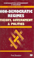 Non-democratic Regimes: Theory, Governments and Politics - Brooker, Paul