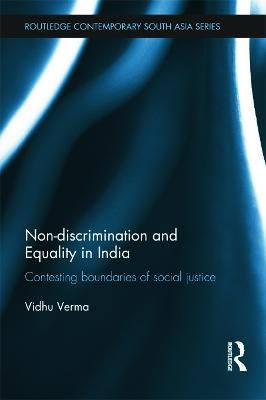Non-discrimination and Equality in India: Contesting Boundaries of Social Justice - Verma, Vidhu