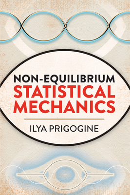 Non-Equilibrium Statistical Mechanics - Prigogine, Ilya