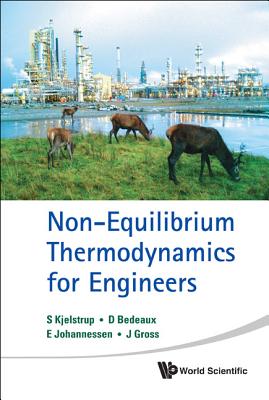 Non-Equilibrium Thermodynamics for Engineers - Kjelstrup, Signe, and Bedeaux, Dick, and Johannessen, Eivind