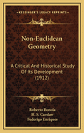 Non-Euclidean Geometry: A Critical And Historical Study Of Its Development (1912)