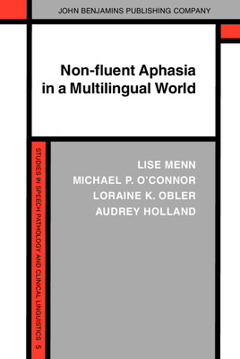 Non-Fluent Aphasia in a Multilingual World - Menn, Lise, and O'Connor, Michael P, and Obler, Loraine K