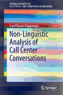 Non-Linguistic Analysis of Call Center Conversations