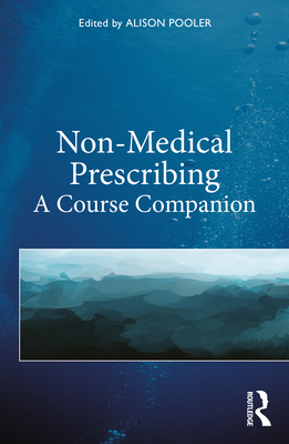 Non-Medical Prescribing: A Course Companion - Pooler, Alison (Editor)