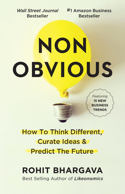 Non-Obvious: How to Think Different, Curate Ideas and Predict the Future - Bhargava, Rohit, Dr.