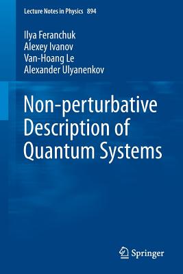 Non-perturbative Description of Quantum Systems - Feranchuk, Ilya, and Ivanov, Alexey, and Le, Van-Hoang