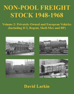 Non-Pool Freight Stock 1948-1968: Privately-Owned and European Vehicles (Including ICI, Regent, Shell-Mex and BP)