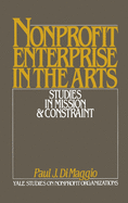 Non-Profit Enterprise in the Arts: Studies in Mission and Constraint