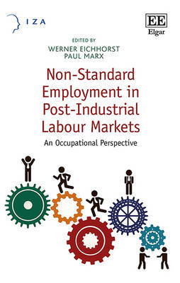 Non-Standard Employment in Post-Industrial Labour Markets: An Occupational Perspective - Eichhorst, Werner (Editor), and Marx, Paul (Editor)