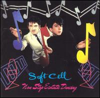 Non-Stop Ecstatic Dancing - Soft Cell