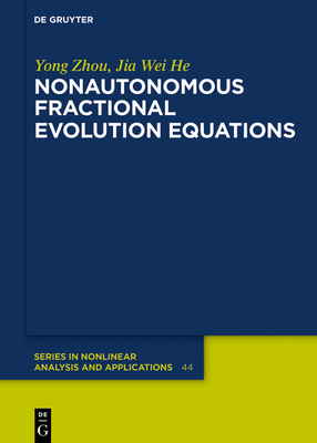 Nonautonomous Fractional Evolution Equations - Zhou, Yong, and Wei He, Jia