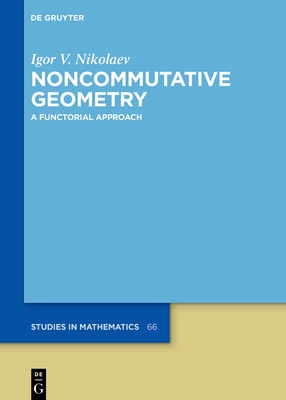 Noncommutative Geometry: A Functorial Approach - Nikolaev, Igor V