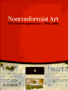Nonconformist Art: The Soviet Experience 1956-1986