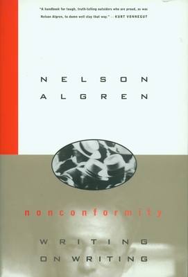 Nonconformity: Writing on Writing - Algren, Nelson, and Simon, Daniel (Afterword by), and O'Brien, C S (Notes by)