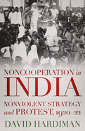 Noncooperation in India: Nonviolent Strategy and Protest, 1920-22