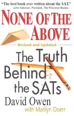 None of the Above: The Truth Behind the SATs - Owen, David