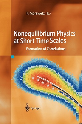 Nonequilibrium Physics at Short Time Scales: Formation of Correlations - Morawetz, Klaus (Editor)