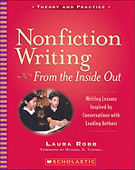 Nonfiction Writing: From the Inside Out - Use 0-545-23966-4: Writing Lessons Inspired by Conversations with Leading Authors