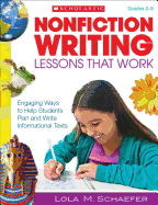 Nonfiction Writing Lessons That Work, Grades 2-5: Engaging Ways to Help Students Plan and Write Informational Texts