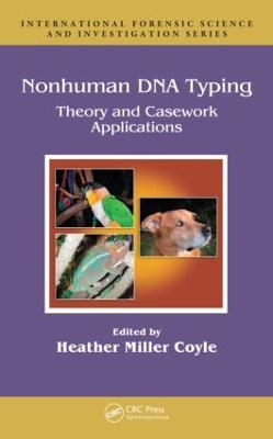Nonhuman DNA Typing: Theory and Casework Applications - Miller Coyle, Heather (Editor)