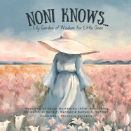 Noni Knows...: Lily Garden of Wisdom for Little Ones