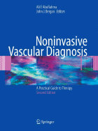 Noninvasive Vascular Diagnosis: A Practical Guide to Therapy - AbuRahma, Ali F (Editor), and Bergan, John J, Hon., MD, Facs (Editor)